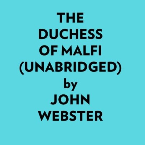 John Webster et  AI Marcus - The Duchess Of Malfi (Unabridged).