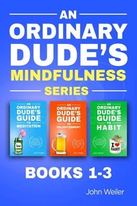 An Ordinary Dude's Mindfulness Series (Books 1-3)