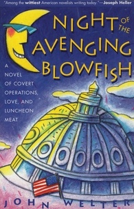 John Welter - Night of the Avenging Blowfish - A Novel of Covert Operations, Love, and Luncheon Meat.