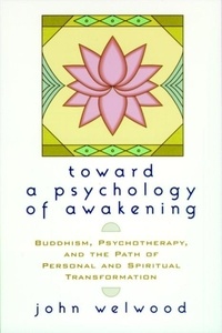 John Welwood - Toward a psychology of awakening.