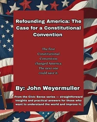 Refounding America: The Case for a Constitutional Convention