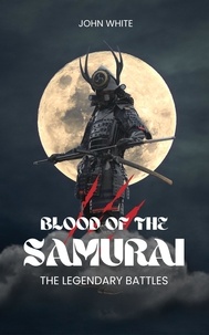  John White - Blood of The Samurai: The Legendary Battles.