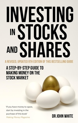 Investing in Stocks and Shares, 9th Edition. A step-by-step guide to making money on the stock market
