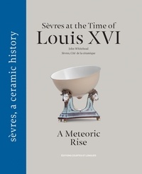 John Whitehead - Sèvres at the Time of Louis XVI and the Revolution - A Meteoric Rise.