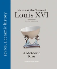 Sèvres at the Time of Louis XVI and the Revolution