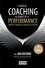 Le guide du coaching au service de la performance. Principes et pratiques du coaching et du leadership