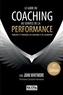 John Whitmore - Le guide du coaching au service de la performance - Principes et pratiques du coaching et du leadership.