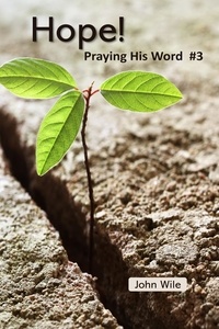  John Wile - Hope!  Praying His Word - Praying His Word, #3.