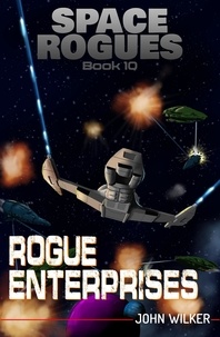  John Wilker - Rogue Enterprises - Space Rogues, #10.