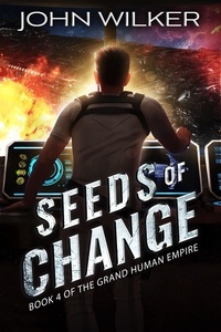  John Wilker - Seeds of Change - The Grand Human Empire, #4.