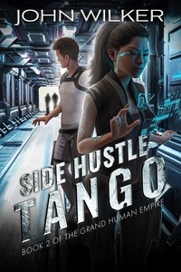  John Wilker - Side Hustle Tango - The Grand Human Empire, #2.