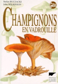 John Wilkinson et Stefan Buczacki - Champignons En Vadrouille.