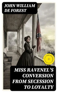 Miss Ravenel's Conversion from Secession to Loyalty