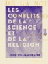 John William Draper - Les Conflits de la science et de la religion.