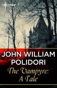 John William Polidori - The Vampyre: A Tale.