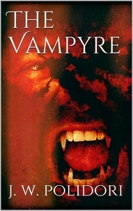 John William Polidori - The Vampyre.
