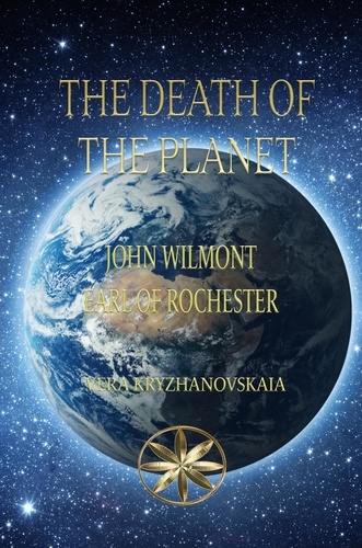  John Wilmot, Earl of Rochester et  Vera Kryzhanovskaia - The Death of the Planet - John Wilmot, Earl of Rochester.