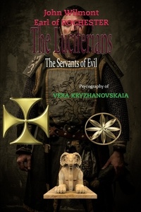  John Wilmot, Earl of Rochester et  Vera Kryzhanovskaia - The Luciferians: The Servants of Evil.