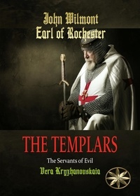  John Wilmot, Earl of Rochester et  Vera Kryzhanovskaia - The Templars: The Servants of Evil - John Wilmot, Earl of Rochester.