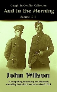 Téléchargement gratuit d'un nouveau livre électronique And in the Morning: Somme 1916  - The Caught in Conflict Collection, #6 par John Wilson en francais