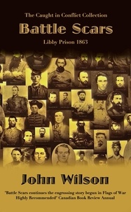  John Wilson - Battle Scars: Libby Prison 1863 - The Caught in Conflict Collection, #4.