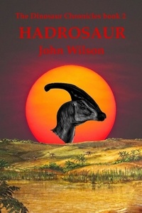  John Wilson - Hadrosaur - The Dinosaur Chronicles, #2.