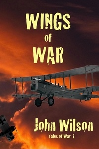  John Wilson - Wings of War - Tales of War, #1.