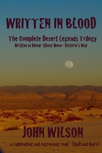  John Wilson - Written in Blood: The Complete Desert Legends Trilogy.