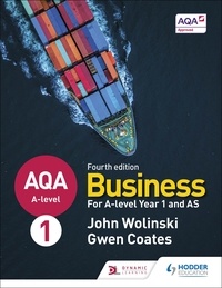 John Wolinski et Gwen Coates - AQA A-level Business Year 1 and AS Fourth Edition (Wolinski and Coates).
