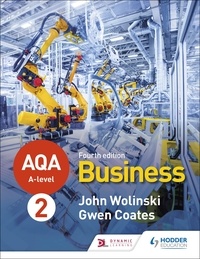 John Wolinski et Gwen Coates - AQA A-level Business Year 2 Fourth Edition (Wolinski and Coates).