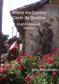  John Woodham - Where the Condor Casts its Shadow (English-Spanish Version).