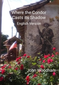  John Woodham - Where the Condor Casts its Shadow (English Version).