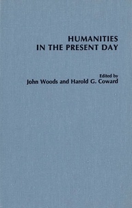 John Woods et Harold Coward - Humanities in the Present Day.