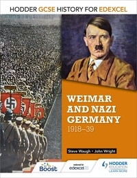 John Wright et Steve Waugh - Hodder GCSE History for Edexcel: Weimar and Nazi Germany, 1918-39.