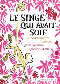 John Yeoman et Quentin Blake - Le singe qui avait soif et autres histoires d'animaux.