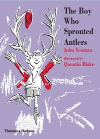 John Yeoman et Quentin Blake - The Boy Who Sprouted Antlers.