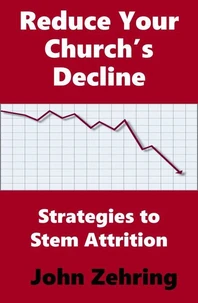 Reduce Your Church’s Decline:  Strategies to Stem Attrition