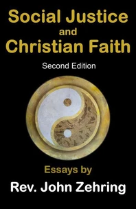 Social Justice and Christian Faith:  Essays by Rev. John Zehring