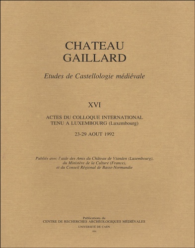John Zimmer - Château Gaillard - Tome XVI, Actes du colloque international tenu à Luxembourg, 23-29 août 1992.