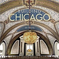 John Zukowsky - Building chicago: the architectural masterworks /anglais.