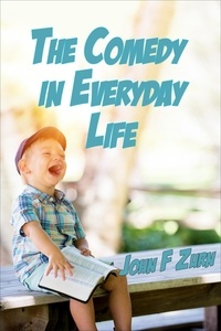  John Zurn - The Comedy in Everyday Life.