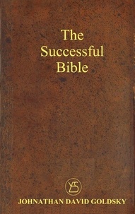  Johnathan David Goldsky - The Successful Bible - Success for Life, #1.