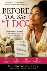 Before You Say “I Do”: Questions Every Woman Should Ask Before Marriage