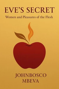 Eve’s Secret: Women and Pleasures of the Flesh
