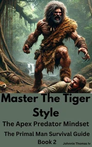 Master The Tiger Style     The Apex Predator Mindset