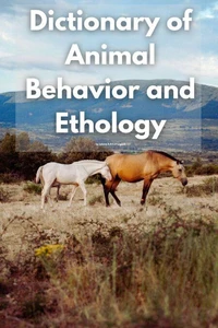 Dictionary of Animal Behavior and Ethology by Johnny A.B.C.D Legend