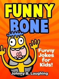 Funny Bone: Funny Jokes for Kids