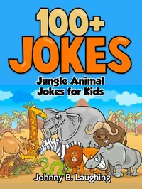 Jungle Animal Jokes for Kids: 100+ Jokes