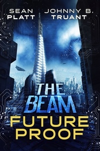  Johnny B. Truant et  Sean Platt - Future Proof: A Beam-World Prequel - The Beam, #7.