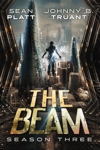  Johnny B. Truant et  Sean Platt - The Beam: Season Three - The Beam, #3.